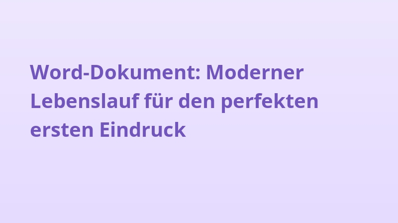 Word-Dokument: Moderner Lebenslauf für den perfekten ersten Eindruck