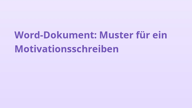 Word-Dokument: Muster für ein Motivationsschreiben