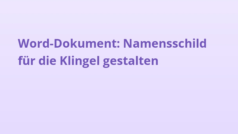 Word-Dokument: Namensschild für die Klingel gestalten