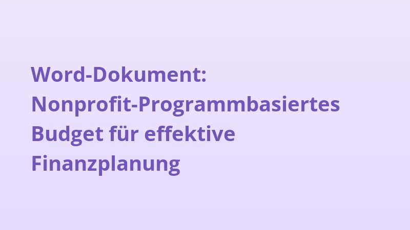 Word-Dokument: Nonprofit-Programmbasiertes Budget für effektive Finanzplanung