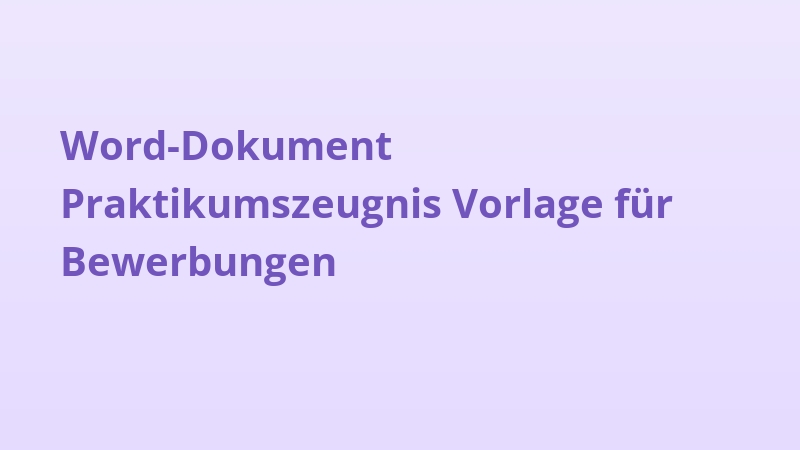 Word-Dokument Praktikumszeugnis Vorlage für Bewerbungen