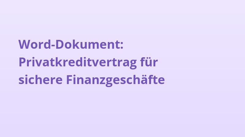 Word-Dokument: Privatkreditvertrag für sichere Finanzgeschäfte