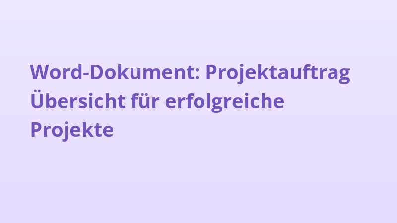 Word-Dokument: Projektauftrag Übersicht für erfolgreiche Projekte