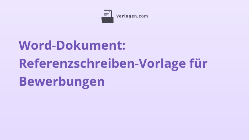 Word-Dokument: Referenzschreiben-Vorlage für Bewerbungen