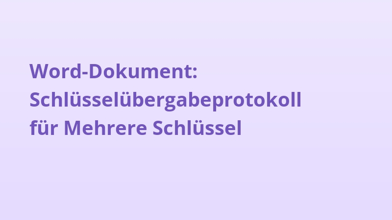 Word-Dokument: Schlüsselübergabeprotokoll für Mehrere Schlüssel