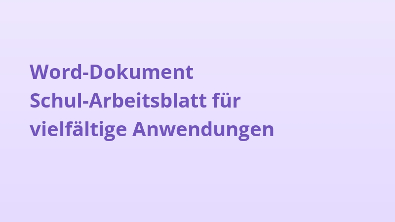 Word-Dokument Schul-Arbeitsblatt für vielfältige Anwendungen