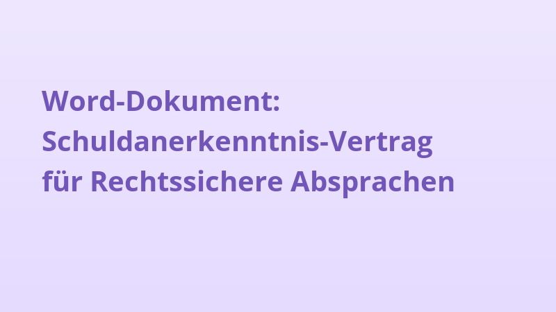 Word-Dokument: Schuldanerkenntnis-Vertrag für Rechtssichere Absprachen