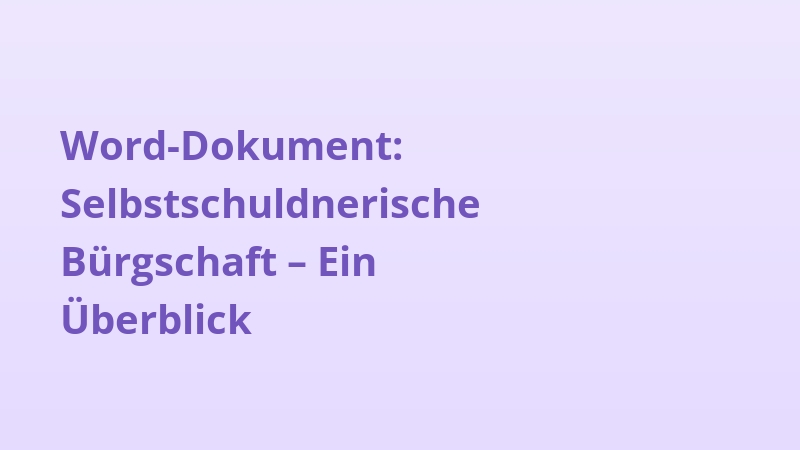 Word-Dokument: Selbstschuldnerische Bürgschaft – Ein Überblick
