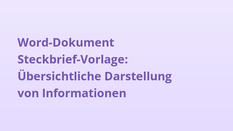 Word-Dokument Steckbrief-Vorlage: Übersichtliche Darstellung von Informationen