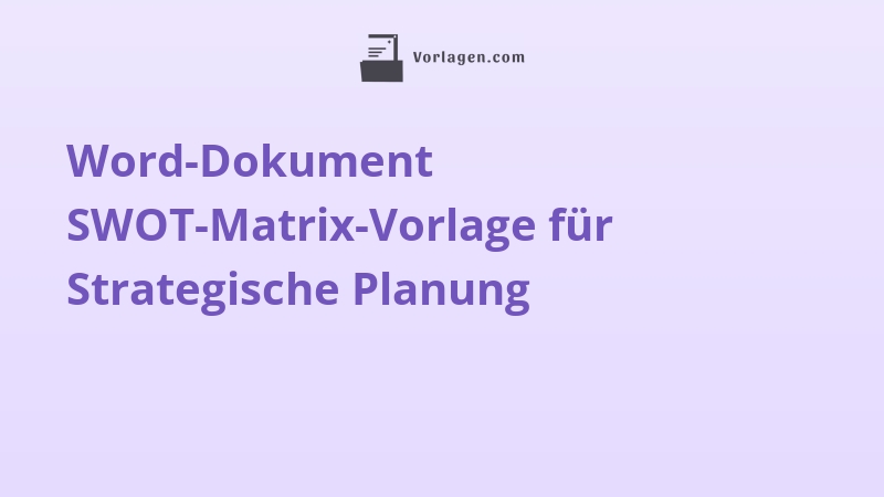 Word-Dokument SWOT-Matrix-Vorlage für Strategische Planung