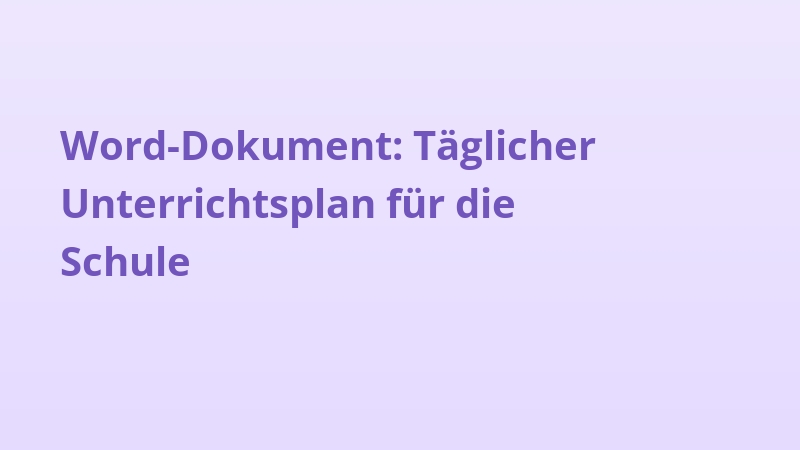 Word-Dokument: Täglicher Unterrichtsplan für die Schule