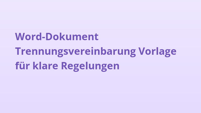 Word-Dokument Trennungsvereinbarung Vorlage für klare Regelungen