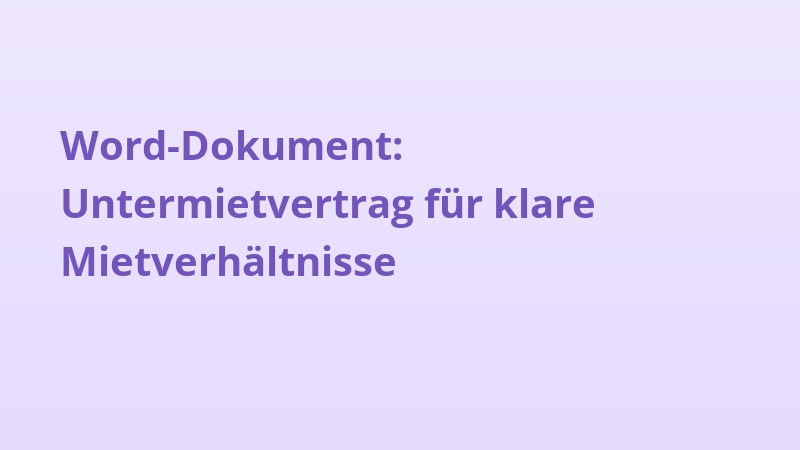 Word-Dokument: Untermietvertrag für klare Mietverhältnisse