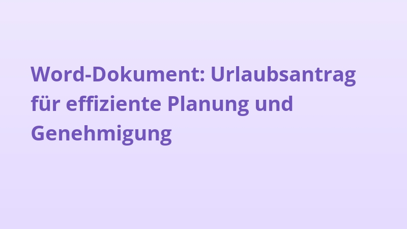 Word-Dokument: Urlaubsantrag für effiziente Planung und Genehmigung