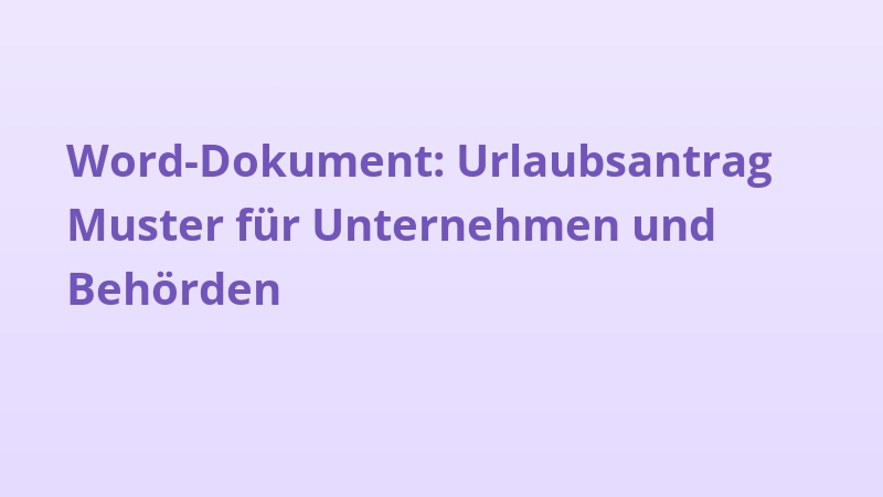 Word-Dokument: Urlaubsantrag Muster für Unternehmen und Behörden