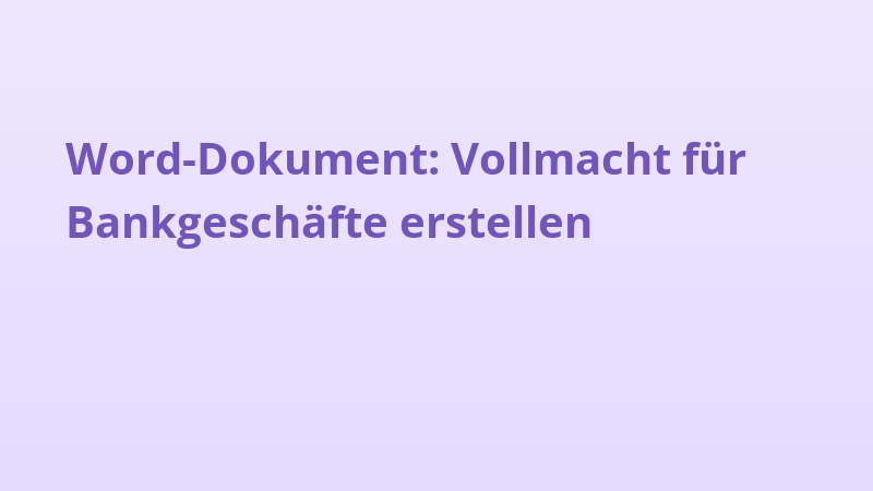 Word-Dokument: Vollmacht für Bankgeschäfte erstellen