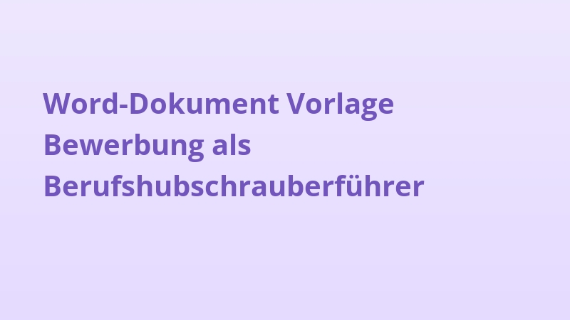Word-Dokument Vorlage Bewerbung als Berufshubschrauberführer