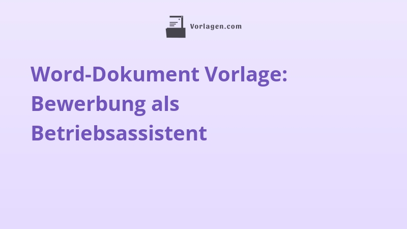 Word-Dokument Vorlage: Bewerbung als Betriebsassistent