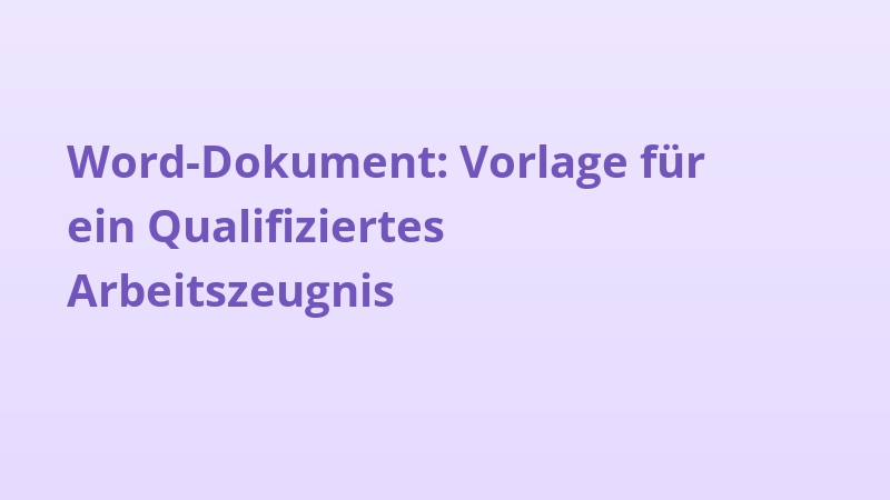 Word-Dokument: Vorlage für ein Qualifiziertes Arbeitszeugnis