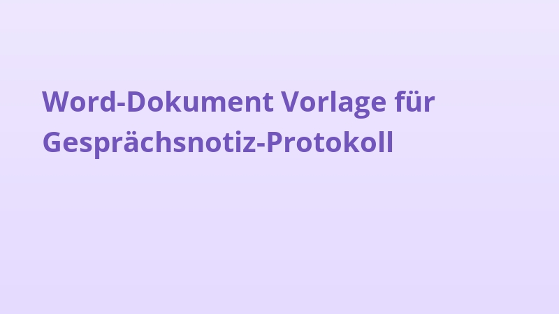 Word-Dokument Vorlage für Gesprächsnotiz-Protokoll