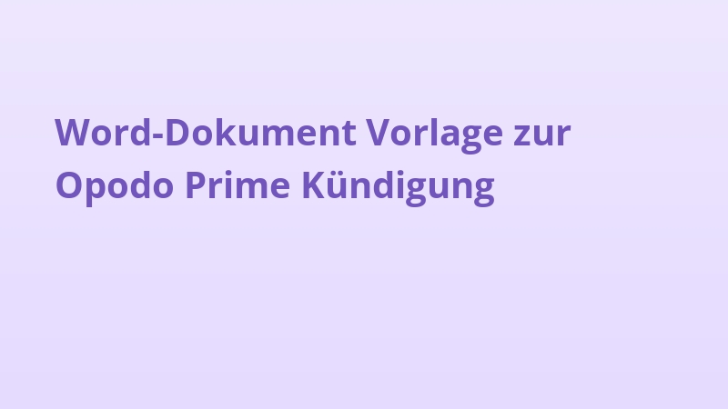 Word-Dokument Vorlage zur Opodo Prime Kündigung