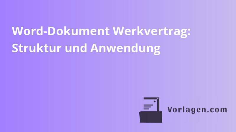 Word-Dokument Werkvertrag: Struktur und Anwendung