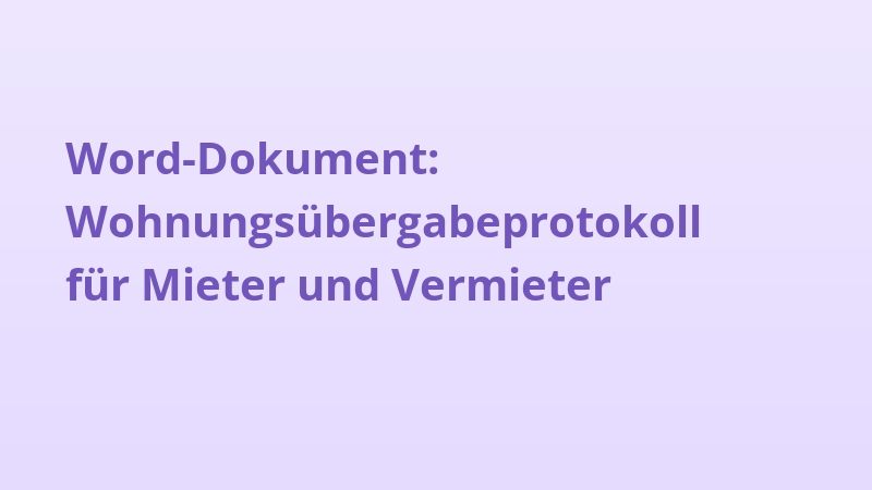 Word-Dokument: Wohnungsübergabeprotokoll für Mieter und Vermieter
