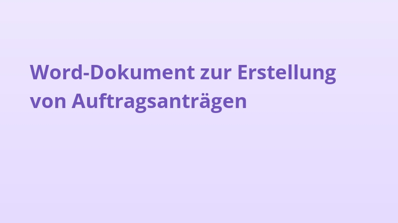 Word-Dokument zur Erstellung von Auftragsanträgen
