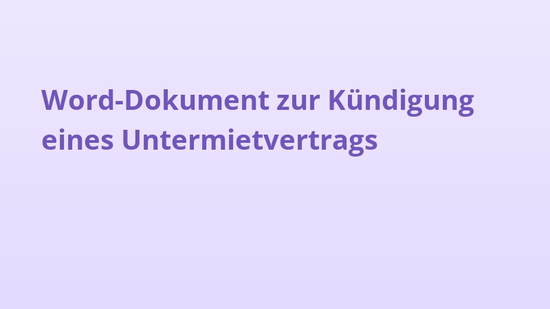 Word-Dokument zur Kündigung eines Untermietvertrags