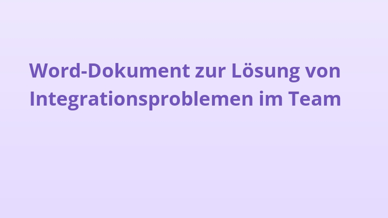 Word-Dokument zur Lösung von Integrationsproblemen im Team