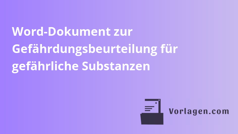 Word-Dokument zur Gefährdungsbeurteilung für gefährliche Substanzen