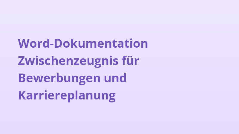 Word-Dokumentation Zwischenzeugnis für Bewerbungen und Karriereplanung