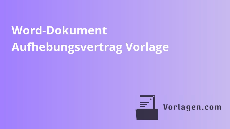 Word-Dokument Aufhebungsvertrag Vorlage