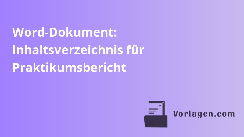 Word-Dokument: Inhaltsverzeichnis für Praktikumsbericht