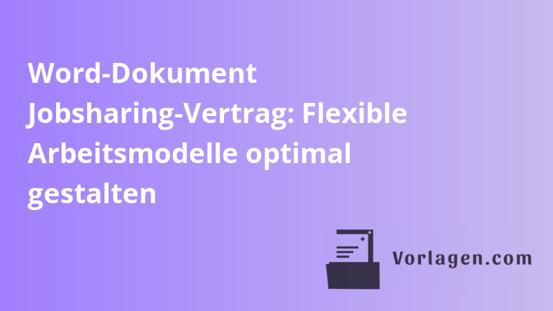 Word-Dokument Jobsharing-Vertrag: Flexible Arbeitsmodelle optimal gestalten