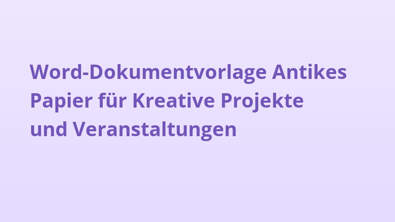 Word-Dokumentvorlage Antikes Papier für Kreative Projekte und Veranstaltungen