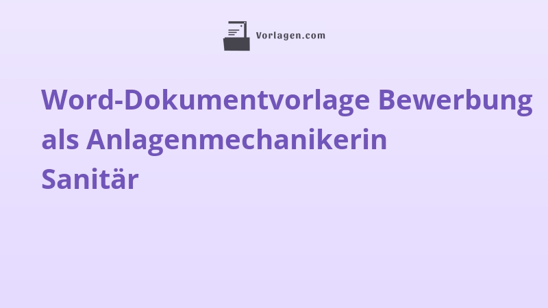 Word-Dokumentvorlage Bewerbung als Anlagenmechanikerin Sanitär