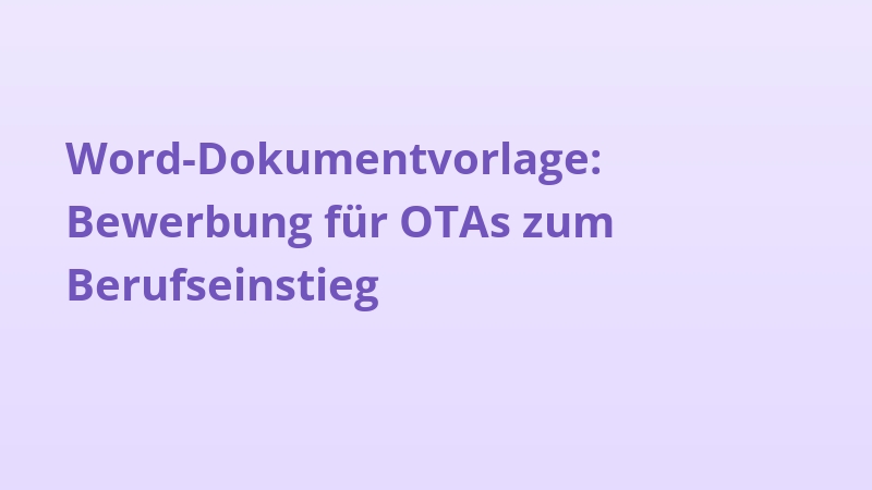 Word-Dokumentvorlage: Bewerbung für OTAs zum Berufseinstieg