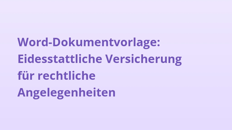 Word-Dokumentvorlage: Eidesstattliche Versicherung für rechtliche Angelegenheiten