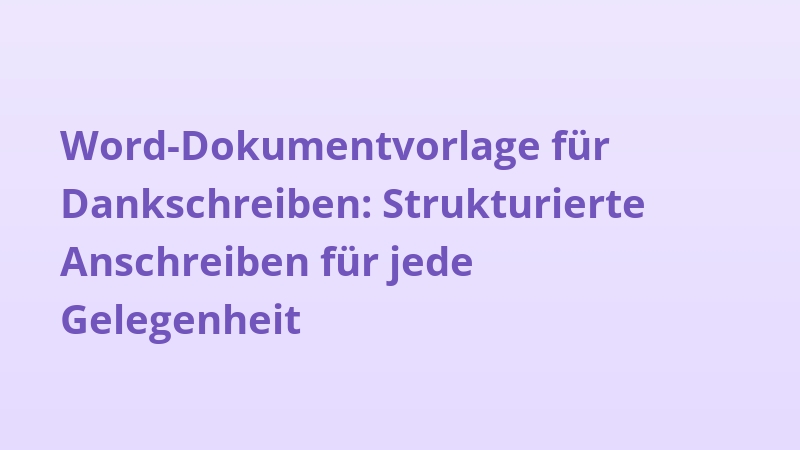 Word-Dokumentvorlage für Dankschreiben: Strukturierte Anschreiben für jede Gelegenheit