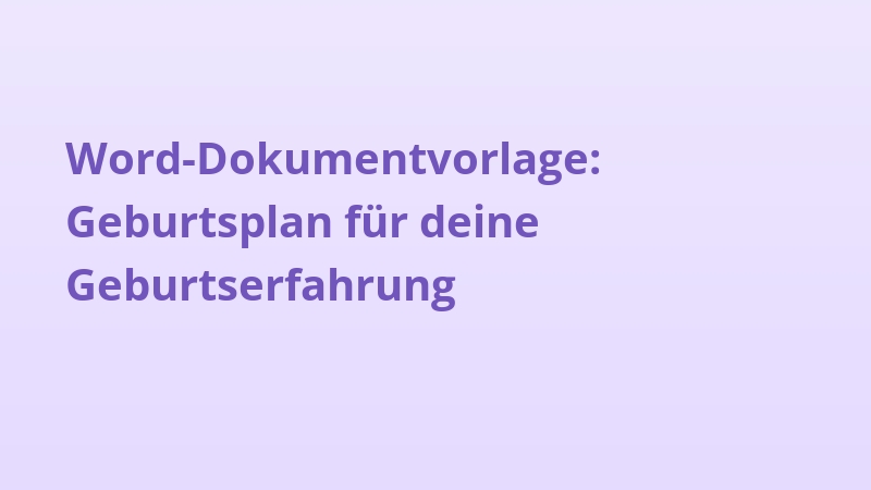 Word-Dokumentvorlage: Geburtsplan für deine Geburtserfahrung