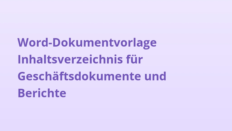 Word-Dokumentvorlage Inhaltsverzeichnis für Geschäftsdokumente und Berichte