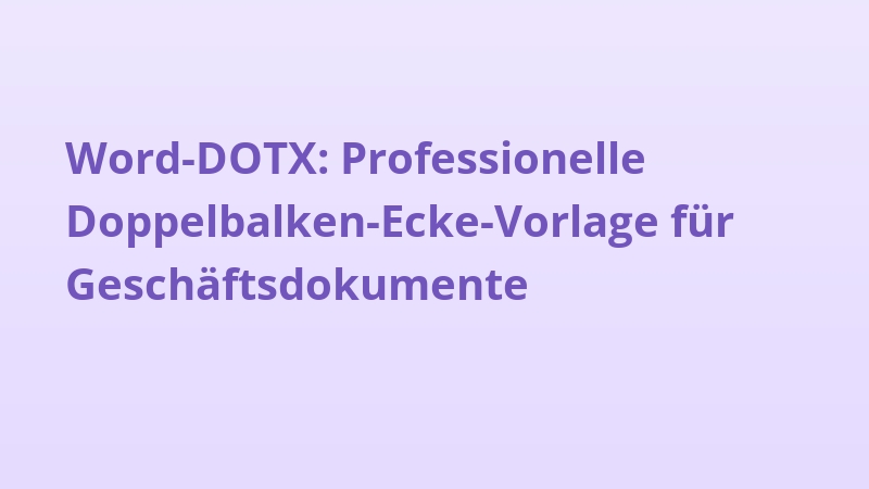 Word-DOTX: Professionelle Doppelbalken-Ecke-Vorlage für Geschäftsdokumente