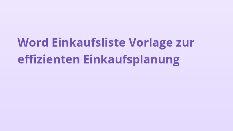 Word Einkaufsliste Vorlage zur effizienten Einkaufsplanung