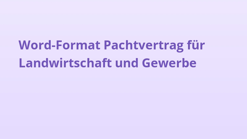 Word-Format Pachtvertrag für Landwirtschaft und Gewerbe