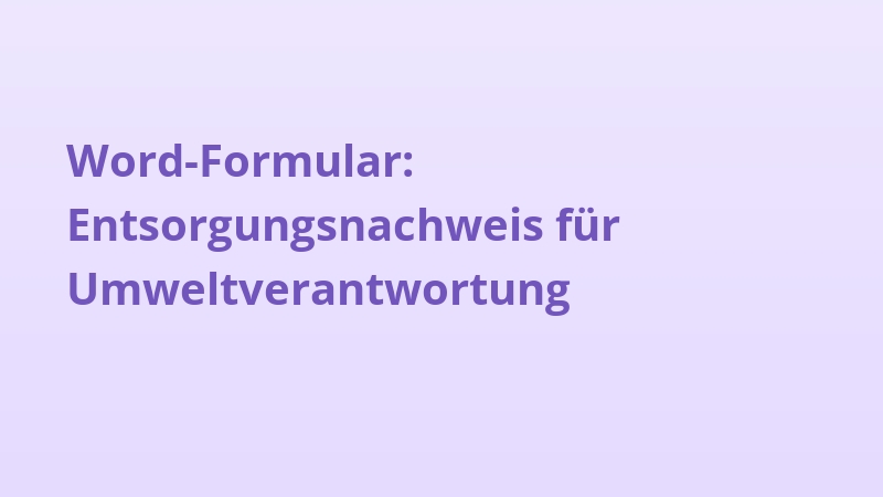 Word-Formular: Entsorgungsnachweis für Umweltverantwortung