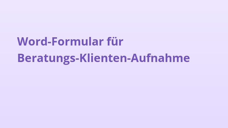 Word-Formular für Beratungs-Klienten-Aufnahme