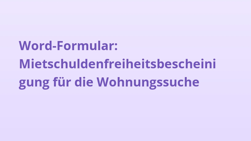 Word-Formular: Mietschuldenfreiheitsbescheinigung für die Wohnungssuche