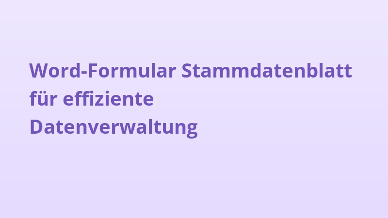 Word-Formular Stammdatenblatt für effiziente Datenverwaltung