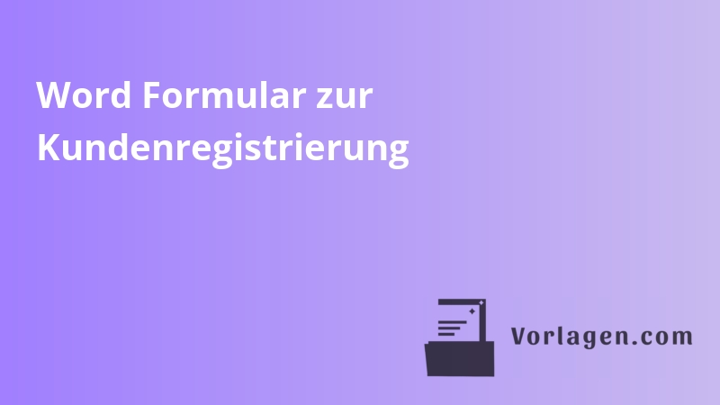 Word Formular zur Kundenregistrierung